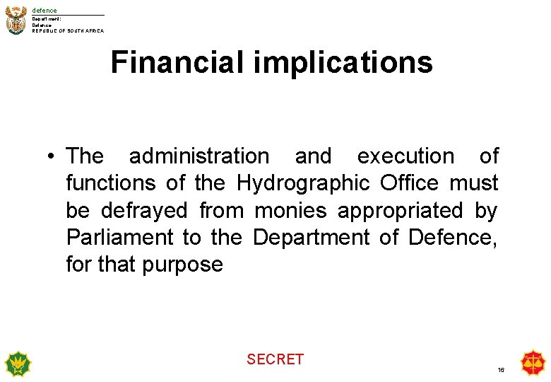 defence Department: Defence REPUBLIC OF SOUTH AFRICA Financial implications • The administration and execution