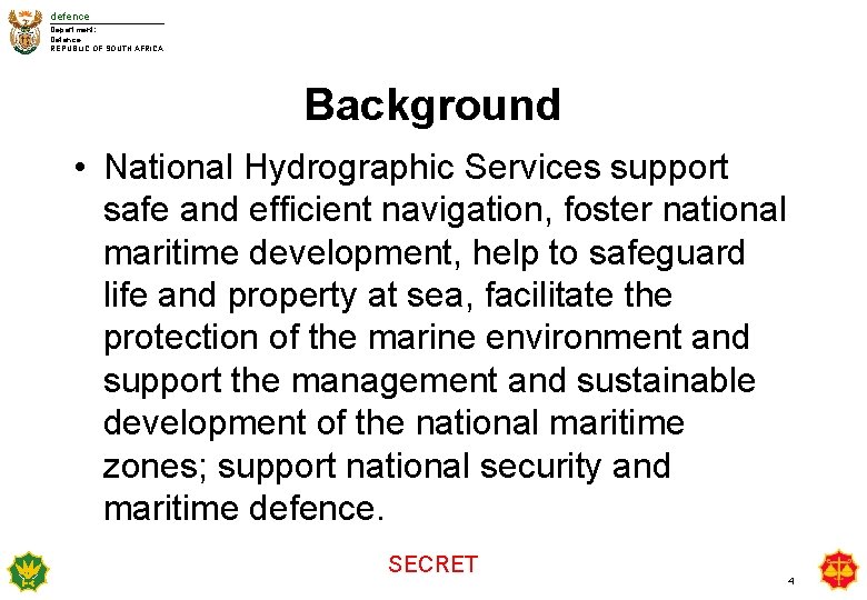 defence Department: Defence REPUBLIC OF SOUTH AFRICA Background • National Hydrographic Services support safe