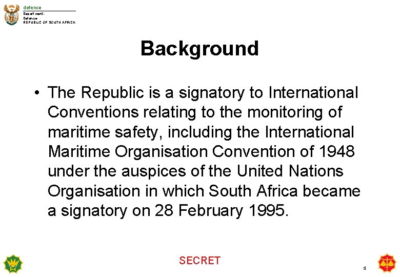 defence Department: Defence REPUBLIC OF SOUTH AFRICA Background • The Republic is a signatory