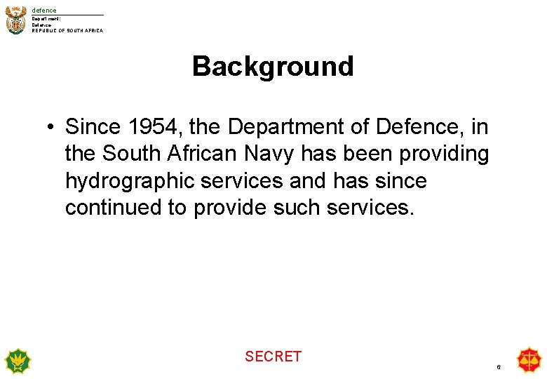 defence Department: Defence REPUBLIC OF SOUTH AFRICA Background • Since 1954, the Department of