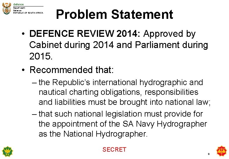 defence Department: Defence REPUBLIC OF SOUTH AFRICA Problem Statement • DEFENCE REVIEW 2014: Approved