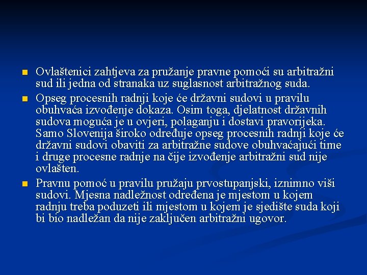 n n n Ovlaštenici zahtjeva za pružanje pravne pomoći su arbitražni sud ili jedna