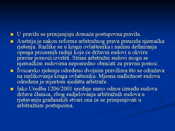 n n U pravilu se primjenjuju domaća postupovna pravila. Austrija je nakon reforme arbitražnog