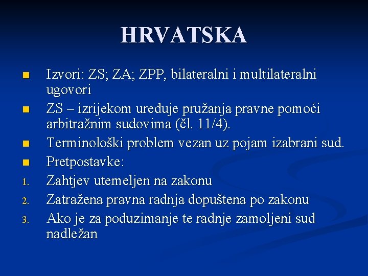 HRVATSKA n n 1. 2. 3. Izvori: ZS; ZA; ZPP, bilateralni i multilateralni ugovori