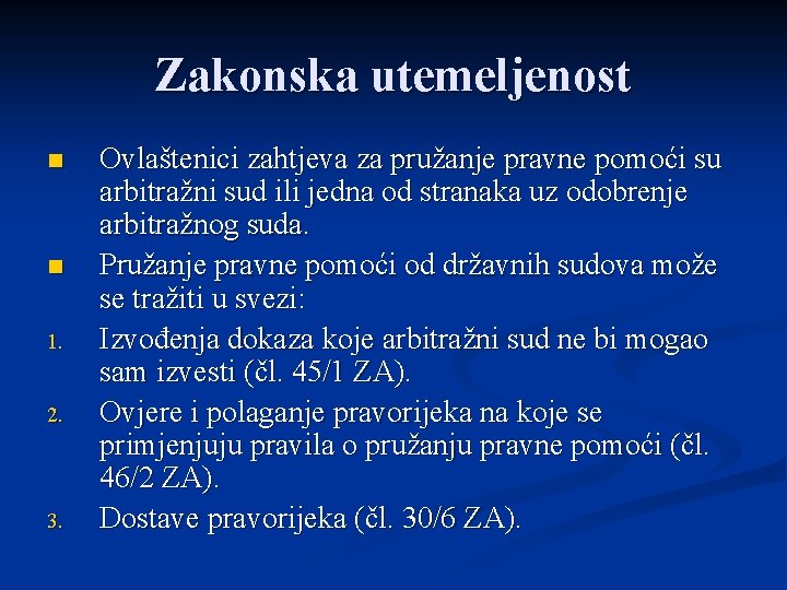 Zakonska utemeljenost n n 1. 2. 3. Ovlaštenici zahtjeva za pružanje pravne pomoći su