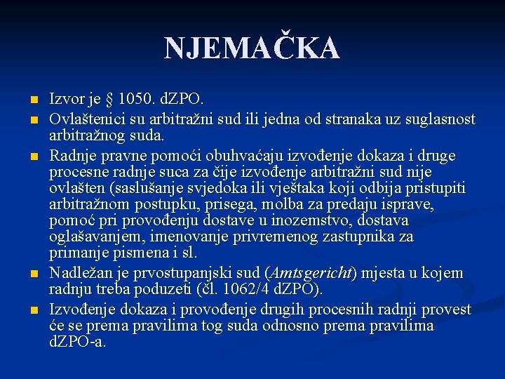 NJEMAČKA n n n Izvor je § 1050. d. ZPO. Ovlaštenici su arbitražni sud