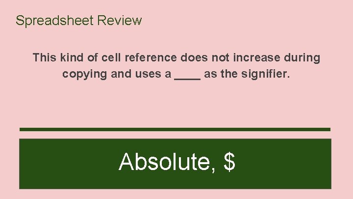 Spreadsheet Review This kind of cell reference does not increase during copying and uses
