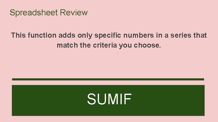Spreadsheet Review This function adds only specific numbers in a series that match the