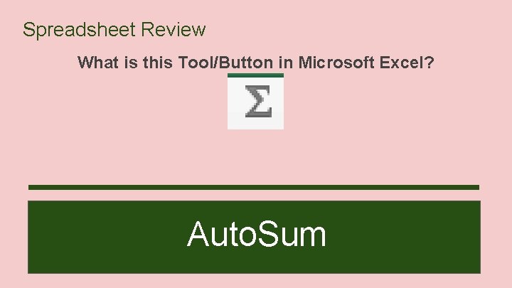 Spreadsheet Review What is this Tool/Button in Microsoft Excel? Auto. Sum 