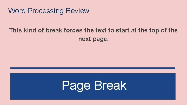 Word Processing Review This kind of break forces the text to start at the
