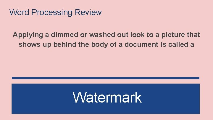 Word Processing Review Applying a dimmed or washed out look to a picture that