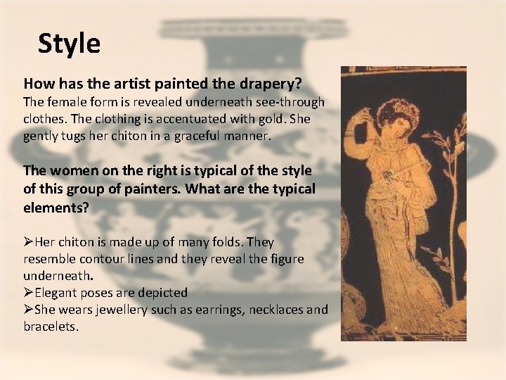 Style How has the artist painted the drapery? The female form is revealed underneath