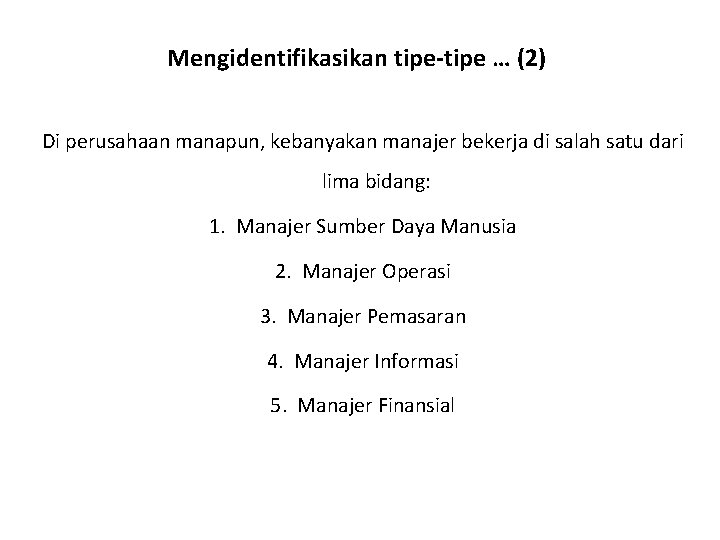 Mengidentifikasikan tipe-tipe … (2) Di perusahaan manapun, kebanyakan manajer bekerja di salah satu dari