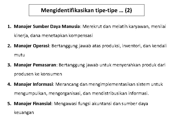 Mengidentifikasikan tipe-tipe … (2) 1. Manajer Sumber Daya Manusia: Merekrut dan melatih karyawan, menilai