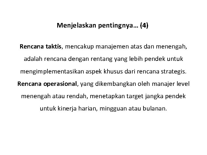 Menjelaskan pentingnya… (4) Rencana taktis, mencakup manajemen atas dan menengah, adalah rencana dengan rentang