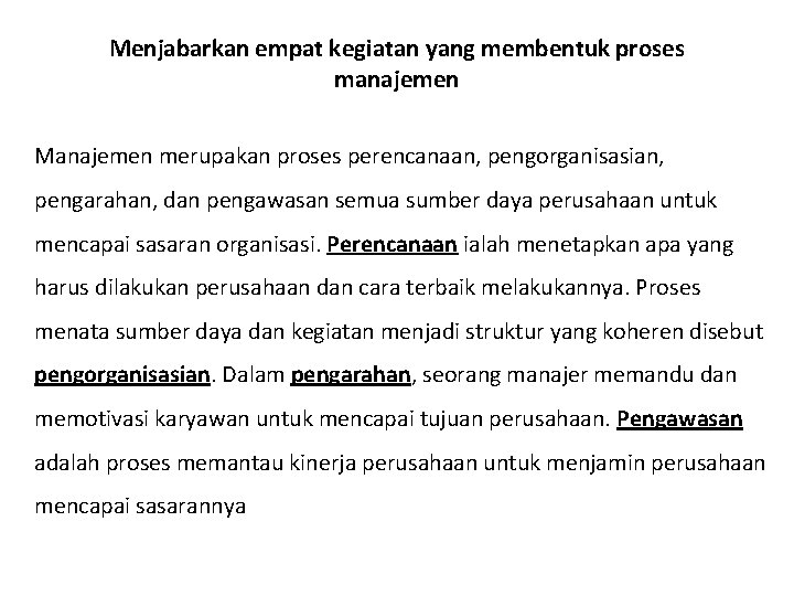 Menjabarkan empat kegiatan yang membentuk proses manajemen Manajemen merupakan proses perencanaan, pengorganisasian, pengarahan, dan