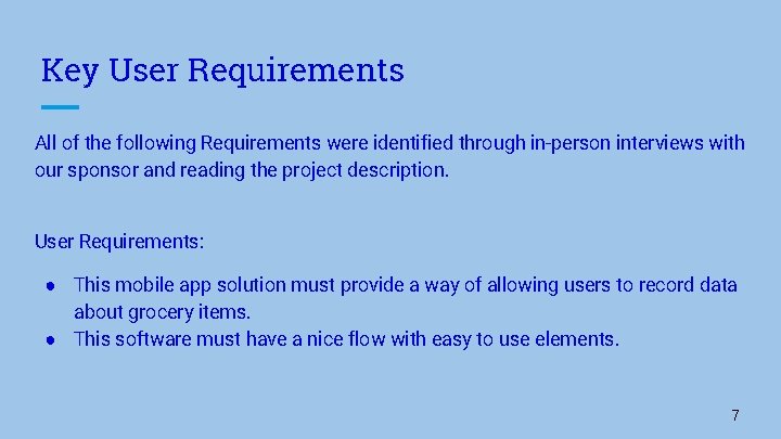 Key User Requirements All of the following Requirements were identified through in-person interviews with