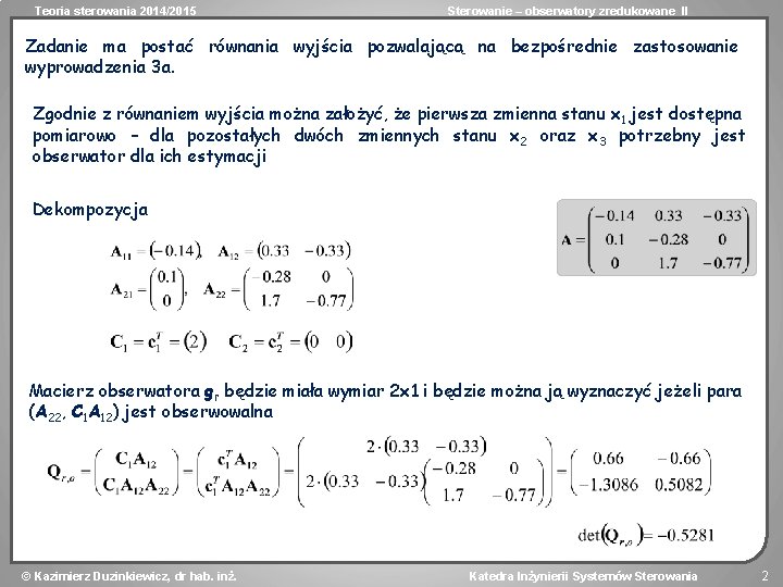 Teoria sterowania 2014/2015 Sterowanie – obserwatory zredukowane II Zadanie ma postać równania wyjścia pozwalającą