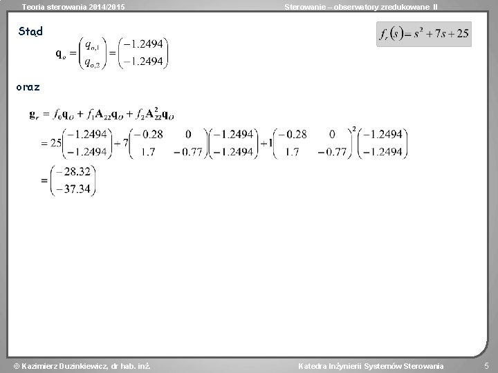 Teoria sterowania 2014/2015 Sterowanie – obserwatory zredukowane II Stąd oraz Kazimierz Duzinkiewicz, dr hab.