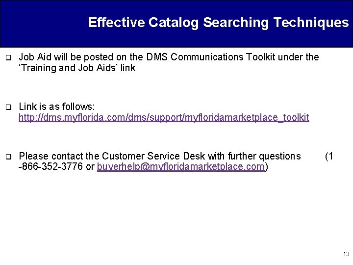 Effective Catalog Searching Techniques q Job Aid will be posted on the DMS Communications