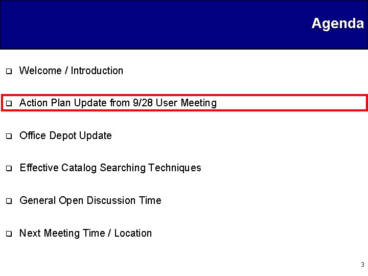 Agenda q Welcome / Introduction q Action Plan Update from 9/28 User Meeting q