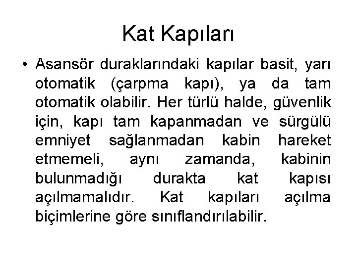 Kat Kapıları • Asansör duraklarındaki kapılar basit, yarı otomatik (çarpma kapı), ya da tam