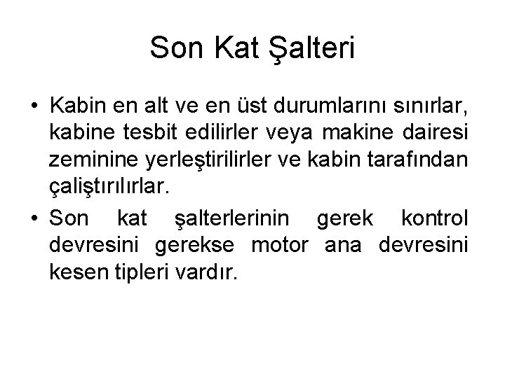 Son Kat Şalteri • Kabin en alt ve en üst durumlarını sınırlar, kabine tesbit