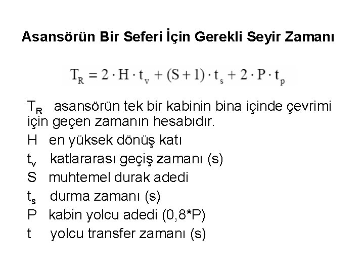 Asansörün Bir Seferi İçin Gerekli Seyir Zamanı TR asansörün tek bir kabinin bina içinde