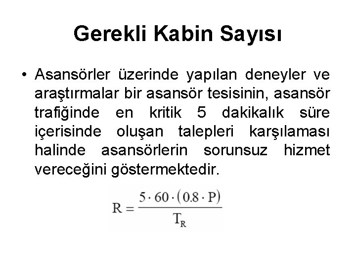 Gerekli Kabin Sayısı • Asansörler üzerinde yapılan deneyler ve araştırmalar bir asansör tesisinin, asansör