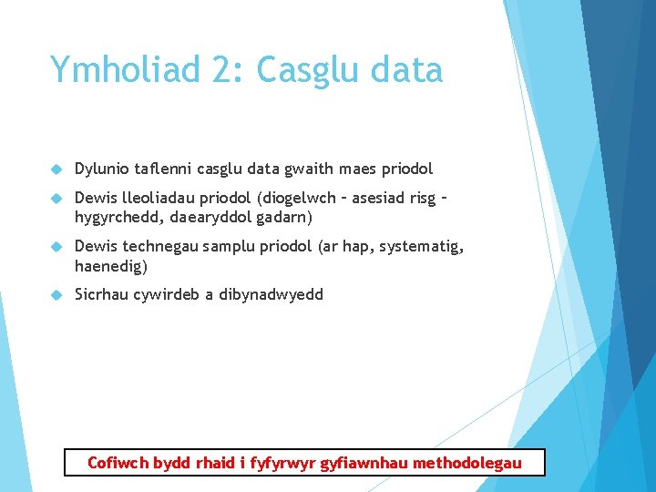 Ymholiad 2: Casglu data Dylunio taflenni casglu data gwaith maes priodol Dewis lleoliadau priodol