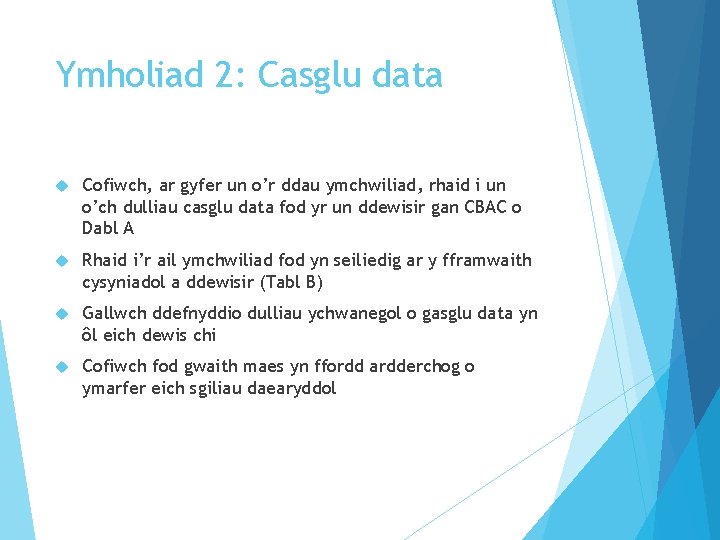 Ymholiad 2: Casglu data Cofiwch, ar gyfer un o’r ddau ymchwiliad, rhaid i un