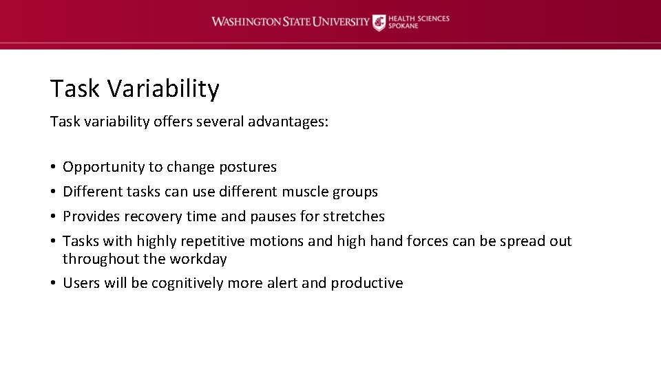 Task Variability Task variability offers several advantages: Opportunity to change postures Different tasks can