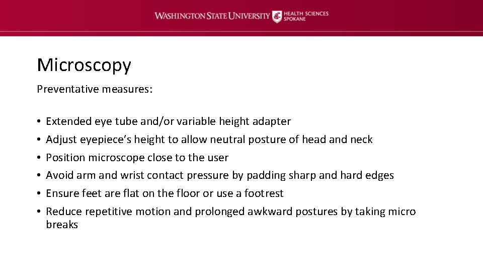 Microscopy Preventative measures: • • • Extended eye tube and/or variable height adapter Adjust