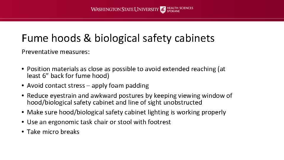 Fume hoods & biological safety cabinets Preventative measures: • Position materials as close as