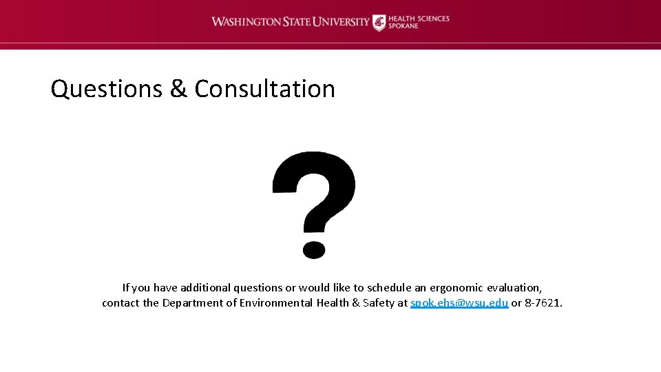 Questions & Consultation If you have additional questions or would like to schedule an