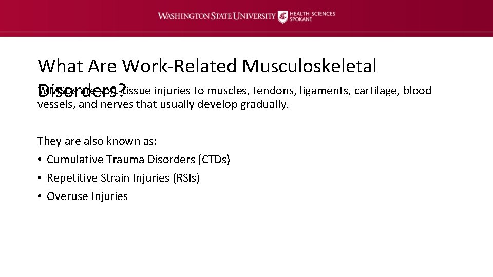 What Are Work-Related Musculoskeletal WMSDs are soft-tissue injuries to muscles, tendons, ligaments, cartilage, blood
