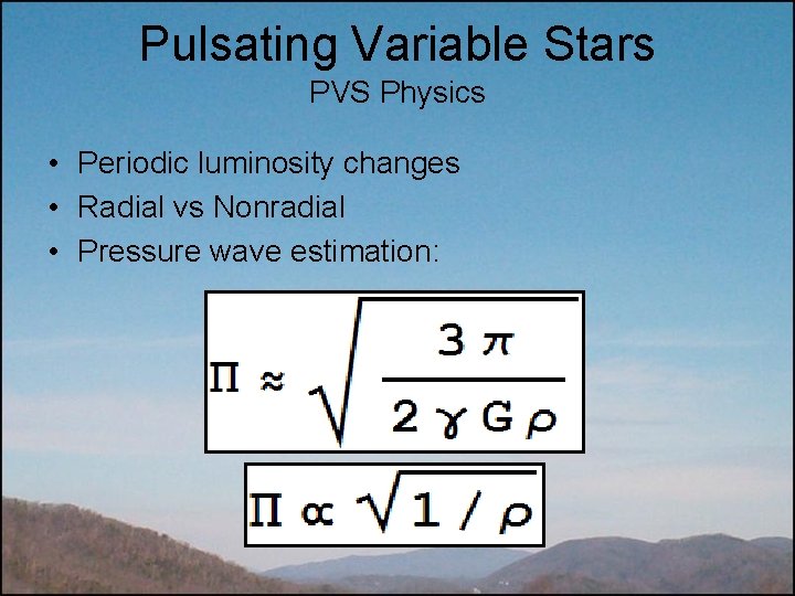 Pulsating Variable Stars PVS Physics • Periodic luminosity changes • Radial vs Nonradial •