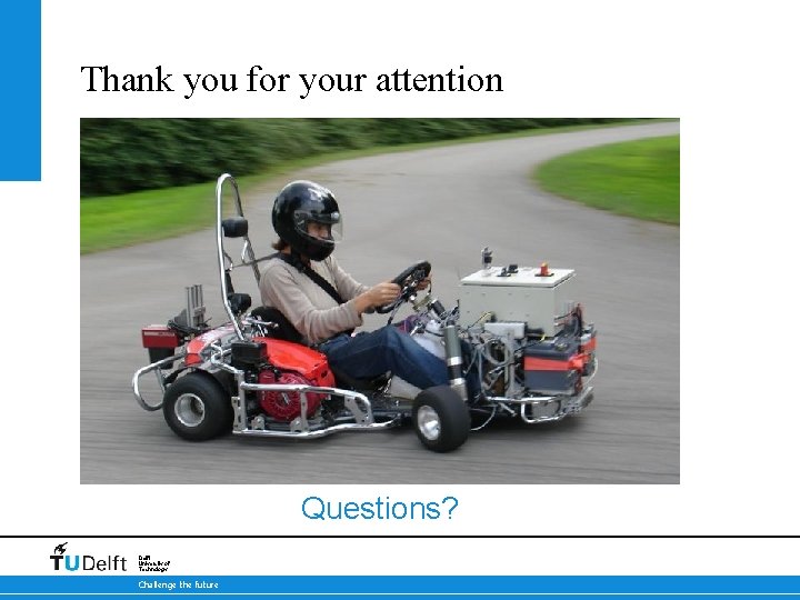 Thank you for your attention 17 -10 -2021 Questions? Delft University of Technology Challenge