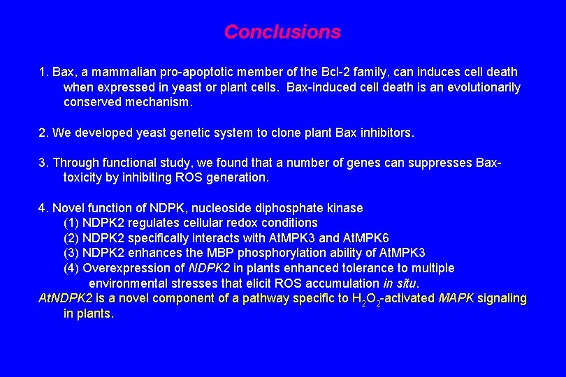 Conclusions 1. Bax, a mammalian pro-apoptotic member of the Bcl-2 family, can induces cell