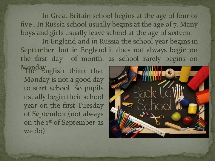 In Great Britain school begins at the age of four or five. In Russia