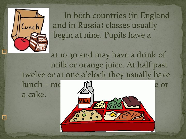 � � break In both countries (in England in Russia) classes usually begin at