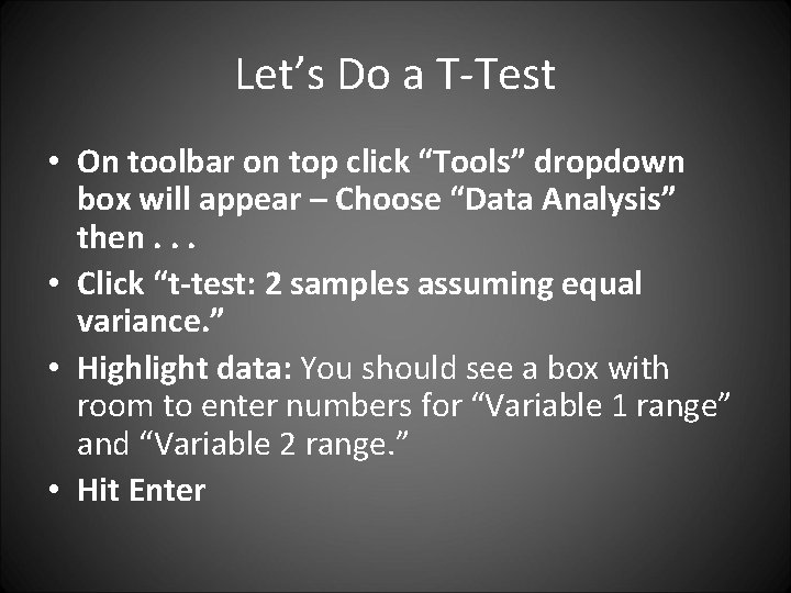 Let’s Do a T-Test • On toolbar on top click “Tools” dropdown box will