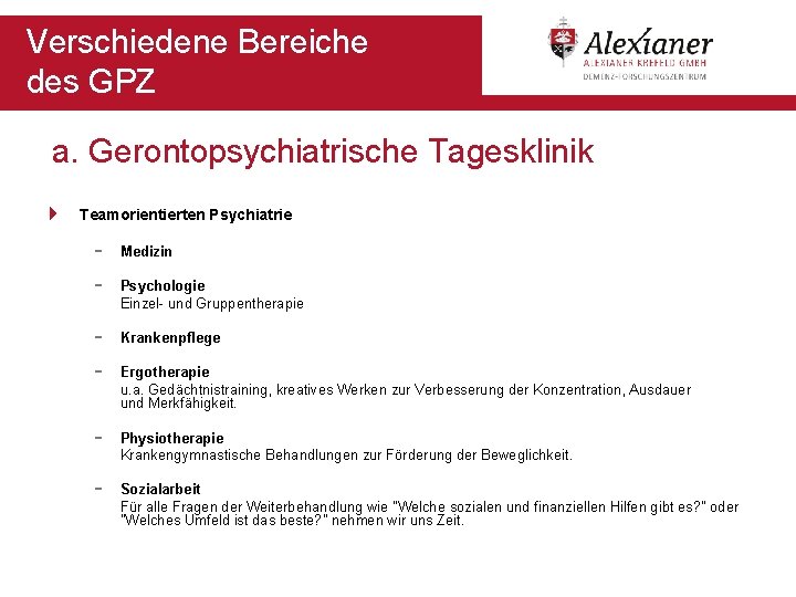 Verschiedene Bereiche des GPZ a. Gerontopsychiatrische Tagesklinik 4 Teamorientierten Psychiatrie - Medizin - Psychologie