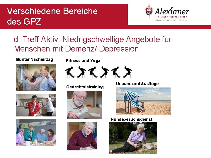 Verschiedene Bereiche des GPZ d. Treff Aktiv: Niedrigschwellige Angebote für Menschen mit Demenz/ Depression