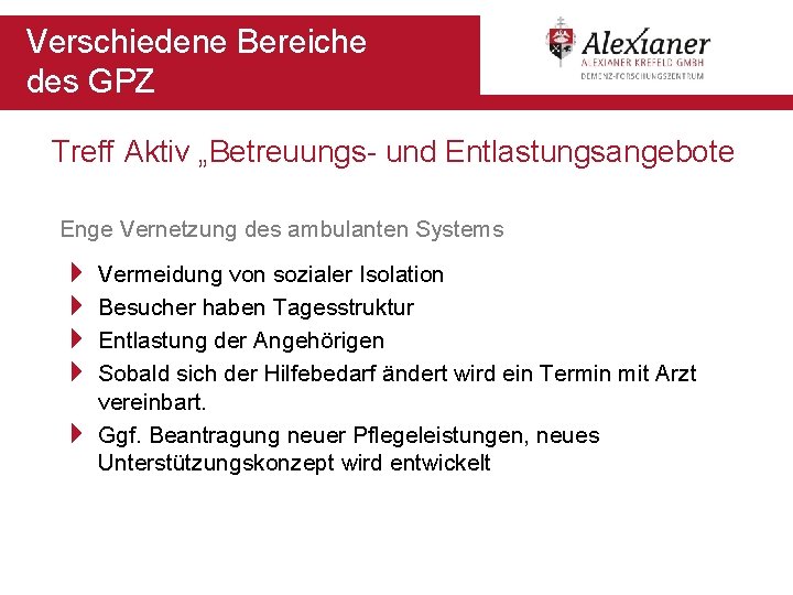 Verschiedene Bereiche des GPZ Treff Aktiv „Betreuungs- und Entlastungsangebote Enge Vernetzung des ambulanten Systems