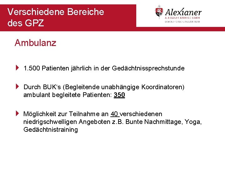 Verschiedene Bereiche des GPZ Ambulanz 4 1. 500 Patienten jährlich in der Gedächtnissprechstunde 4