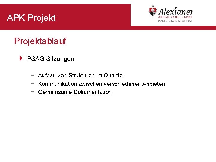 APK Projektablauf 4 PSAG Sitzungen - Aufbau von Strukturen im Quartier Kommunikation zwischen verschiedenen