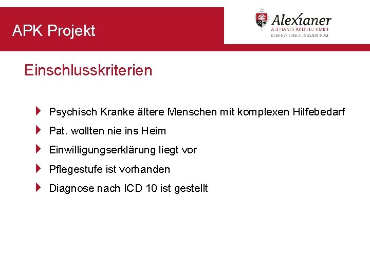 APK Projekt Einschlusskriterien 4 Psychisch Kranke ältere Menschen mit komplexen Hilfebedarf 4 Pat. wollten
