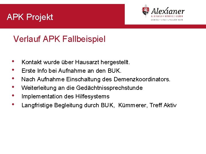 APK Projekt Verlauf APK Fallbeispiel • • • Kontakt wurde über Hausarzt hergestellt. Erste