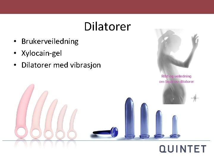 Dilatorer • Brukerveiledning • Xylocain-gel • Dilatorer med vibrasjon 